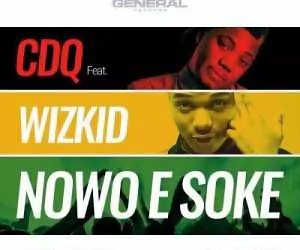CDQ - Nowo E Soke (Official Version)  ft. Wizkid
